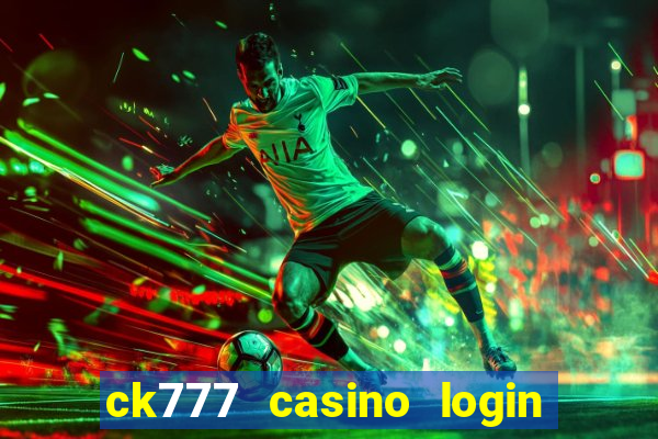 ck777 casino login register mobile